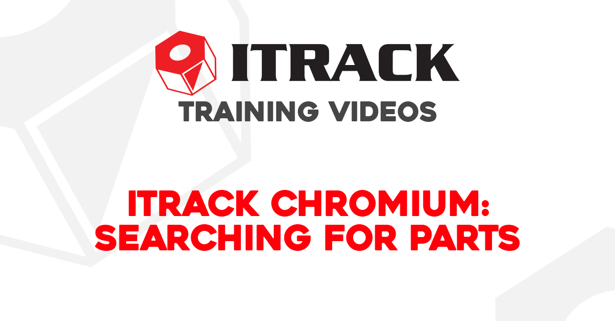 Featured image for “ITrack Chromium: Search For Parts”