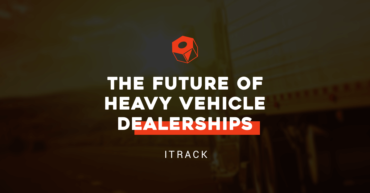 The Future of Heavy Vehicle Dealerships - ITrack News
