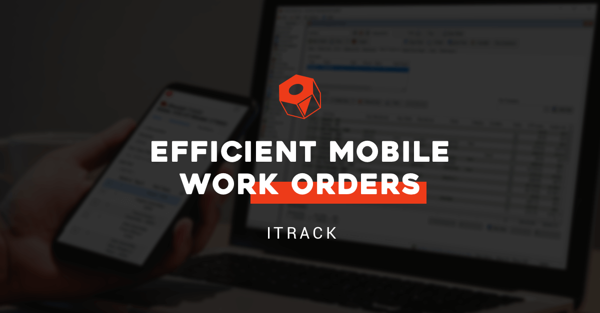 Mobile Work Orders - ITrack