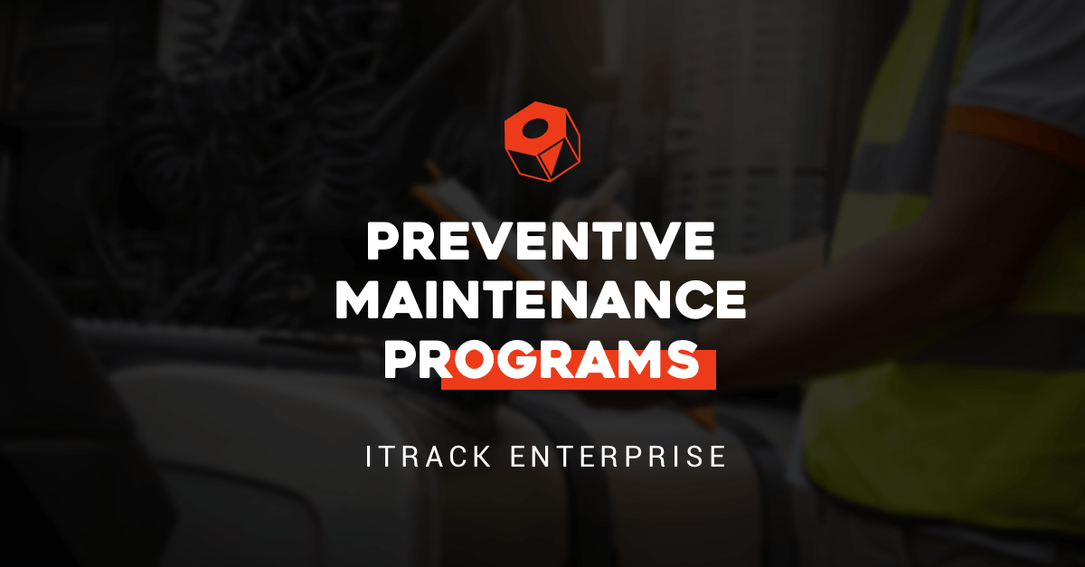 Preventive Maintenance Programs - ITrack Enterprise