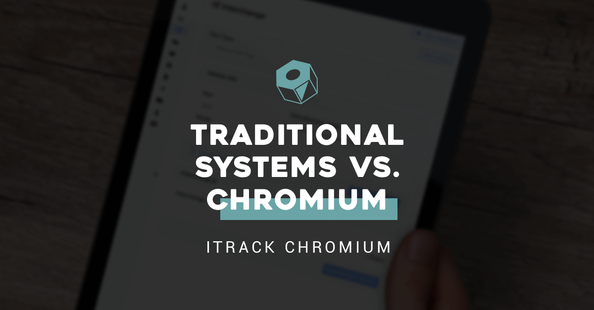 Traditional Systems vs ITrack Chromium